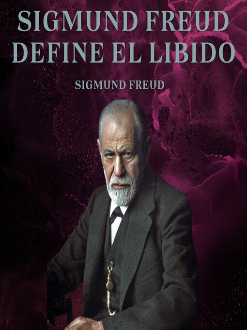 Title details for Sigmund Freud Define El Libido by Sigmund Freud - Available
